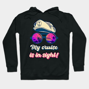 My Cruise Is In Sight! Funny Cruising Hoodie